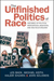 The Unfinished Politics of Race