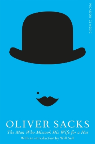 The Man Who Mistook His Wife for a Hat
