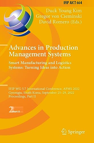Advances in Production Management Systems. Smart Manufacturing and Logistics Systems: Turning Ideas into Action : IFIP W