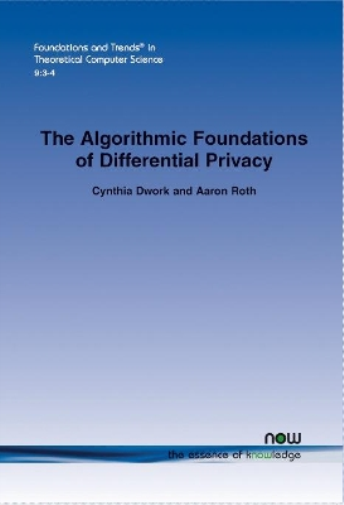 The Algorithmic Foundations of Differential Privacy