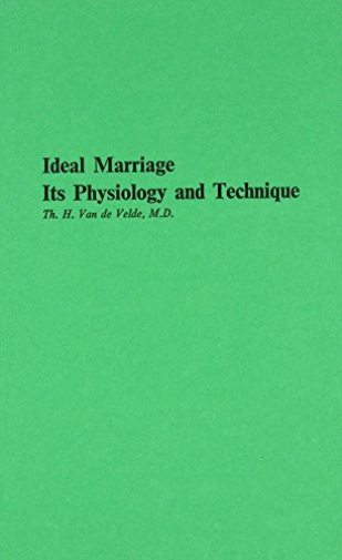 Ideal Marriage, Its Physiology and Technique