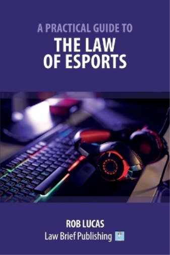 A Practical Guide to the Law of Esports