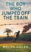 The Boy Who Jumped off the Train