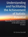 Understanding and Facilitating the Achievement of Autistic Potential