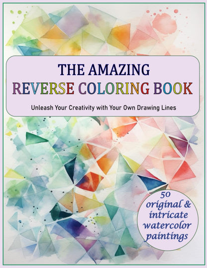 The Amazing Reverse Coloring Book