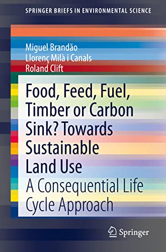 Food, Feed, Fuel, Timber or Carbon Sink? Towards Sustainable Land Use