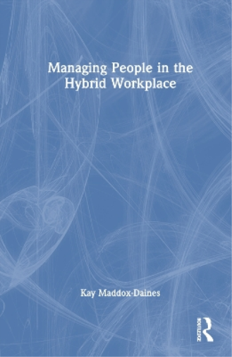 Managing People in the Hybrid Workplace