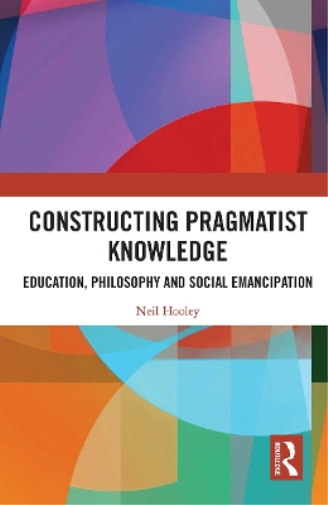 Constructing Pragmatist Knowledge
