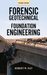 Forensic Geotechnical and Foundation Engineering, Second Edition