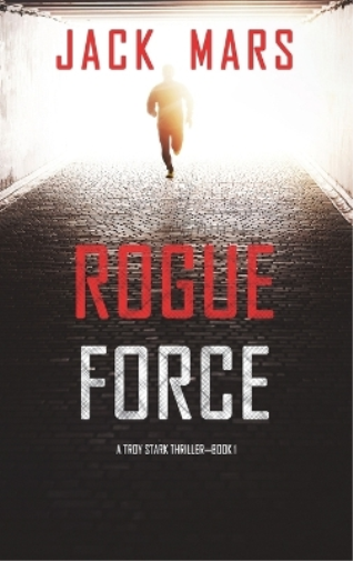 Rogue Force (A Troy Stark Thriller-Book #1)