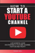 How to Start a YouTube Channel