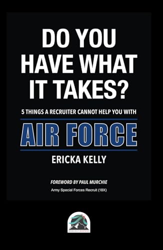 Do You Have What It Takes? 5 Things A Recruiter Cannot Help You With - Air Force