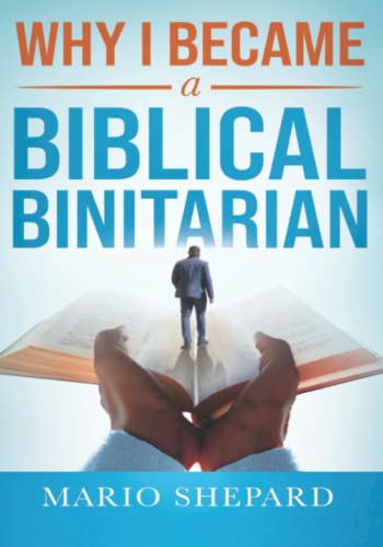 Why I Became a Biblical Binitarian