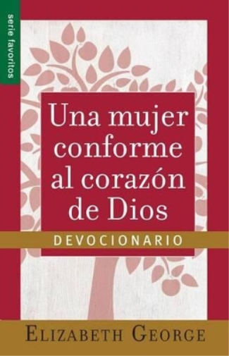 Una Mujer Conforme Al Corazón de Dios: Devocionario - Serie Favoritos