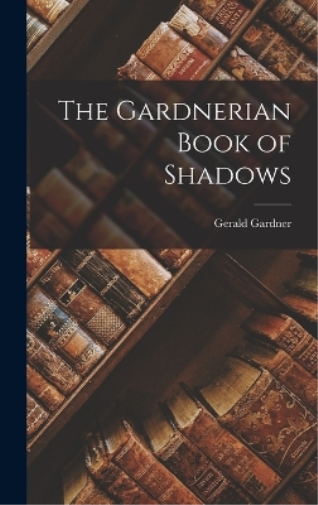The Gardnerian Book of Shadows