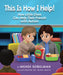 This is How I Help! How Little Ones Can Help Their Friends with Autism