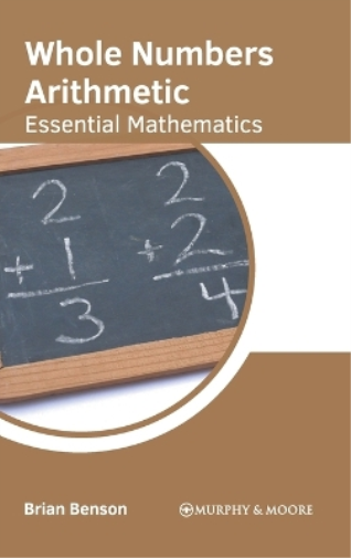 Whole Numbers Arithmetic: Essential Mathematics