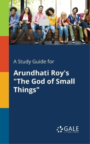 A Study Guide for Arundhati Roy's the God of Small Things