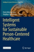 Intelligent Systems for Sustainable Person-Centered Healthcare