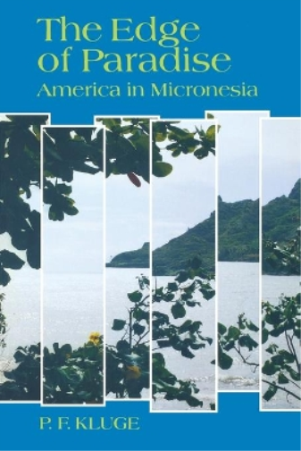 The Edge of Paradise: America in Micronesia
