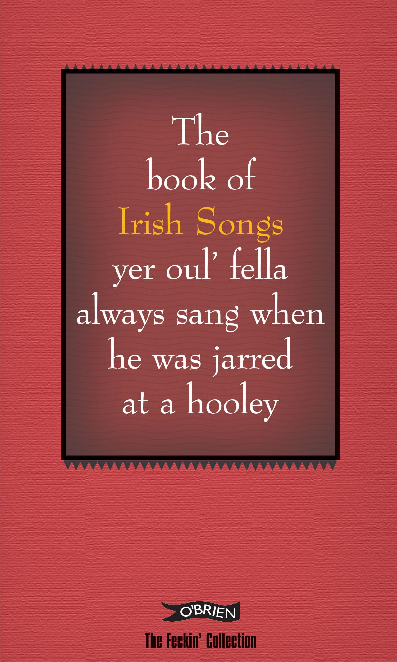 The Book of Irish Songs yer oul' fella always sang when he was jarred at a hooley