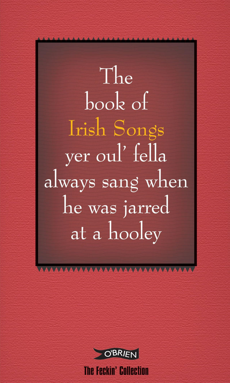 The Book of Irish Songs yer oul' fella always sang when he was jarred at a hooley