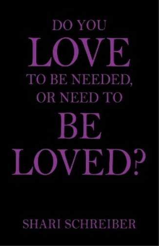 Do You Love to Be Needed, or Need to Be Loved?