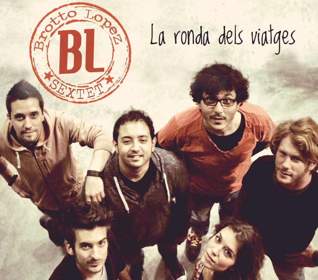 Brotto Lopez Sextet - La Ronda Dels Viatges