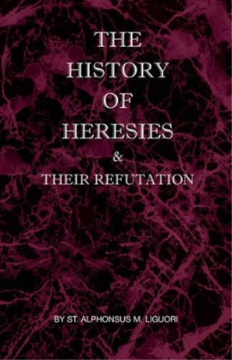The History of Heresies and Their Refutation