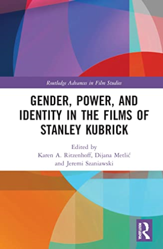 Gender, Power, and Identity in The Films of Stanley Kubrick