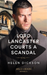 Lord Lancaster Courts A Scandal