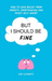 But I Should Be Fine