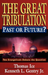The Great Tribulation, Past or Future?