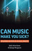 Can Music Make You Sick? Measuring the Price of Musical Ambition