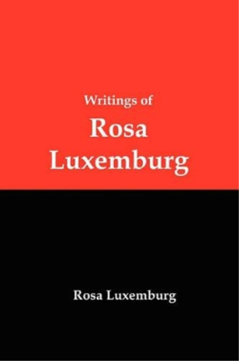 Writings of Rosa Luxemburg