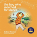 The Boy Who Searched For Silence
