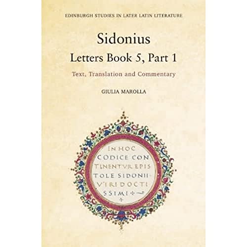Sidonius: Letters Book 5  Part 1 (Text  Translation And Commentary)