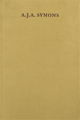 A. J. A. Symons – A Bibliomane, His Books, and His Clubs