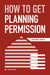 How to Get Planning Permission