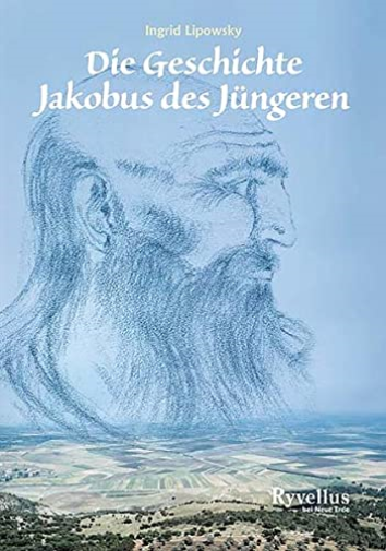Die Geschichte Jakobus des Jungeren:  Erzahlt von Y