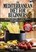 Mediterranean Diet For Beginners- Lose Weight and Eat Healthily