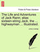 The Life and Adventures of Jack Rann; Alias Sixteen-String Jack, the ... Highwayman ... Illustrated.