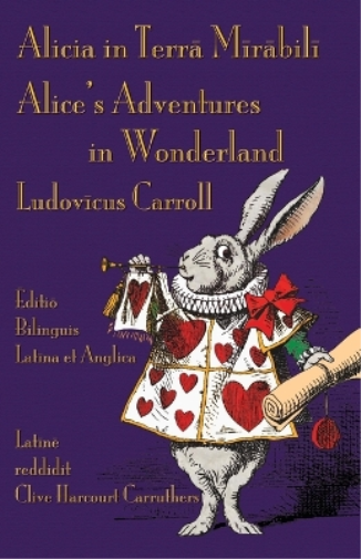 Alicia in Terra Mirabili - Editio Bilinguis Latina et Anglica