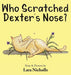 Who Scratched Dexter's Nose?
