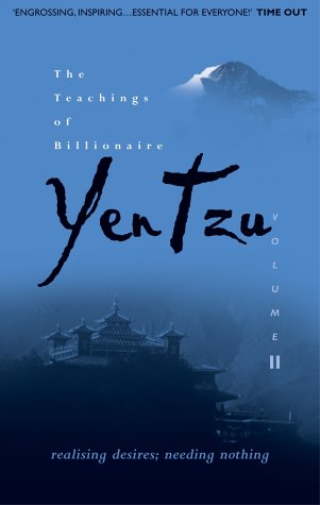 The Teachings of Billionaire Yen Tzu: Realising Desires; Needing Nothing v. 2