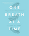 One Breath At A TIme