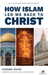 How Islam Led Me Back to Christ