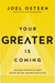 Your Greater Is Coming