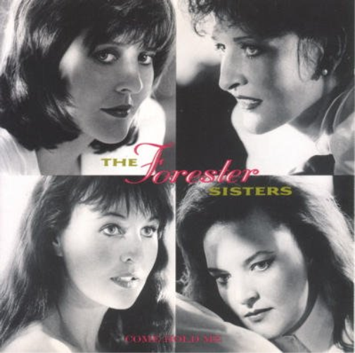 forester sisters , the - come hold me