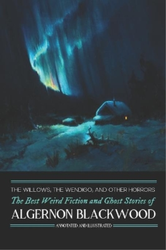 The Willows, The Wendigo, and Other Horrors